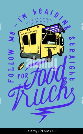 Follow me - i am heading straight for food truck. Street food vehicle typography quote t-shirt print vector illustration. Stock Vector