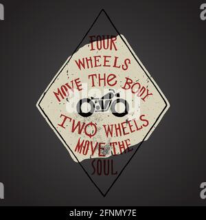 four wheels move the body, four wheels move the soul. motorcycle sign print. vintage biker label. Stock Vector