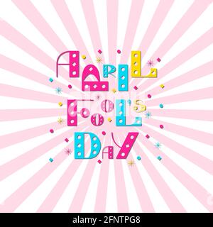 April Fools Day. The text is from beautiful letters. Pop art style. On rays background, pastel shades. For banners, signage, invitations, blog Stock Vector