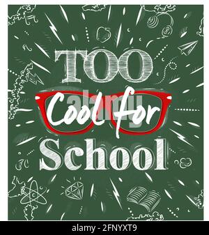 School poster lettering Too Cool for school stylized drawing with chalk on the green blackboard. Stock Vector