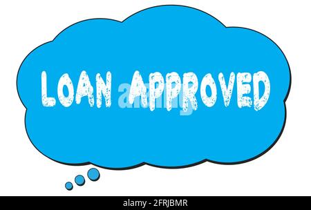 LOAN  APPROVED text written on a blue thought cloud bubble. Stock Photo