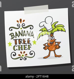 Hand lettering phrase banana tree chef on sticky note. Hand drawn chef cartoon. Vector print illustration Stock Vector