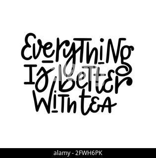 Everything is better with tea vector tea lover nice quote Stock Vector