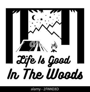 Life Is Good In The Woods. Quote for Camping Lover,  sign and symbol for adventure concept. vector illustration. Stock Vector