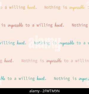 Abstract calligraphic pattern. Typography pattern. Seamless pattern with words nothing is impossible to a willing heart. Illustration for postcard, po Stock Vector