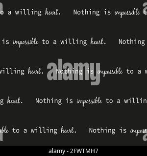 Abstract calligraphic pattern. Typography pattern. Seamless pattern with words nothing is impossible to a willing heart. White words on a black backgr Stock Vector