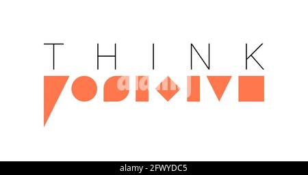 Think positive. Vector composition in minimalistic font style Stock Vector