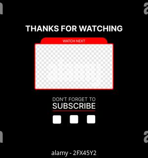 Editable Thumbnail for video. Banner Thanks for watching, Watch Next and Subscribe. Template for your Channel on Video Platform. Put your Content under Background. Vector illustration Stock Vector