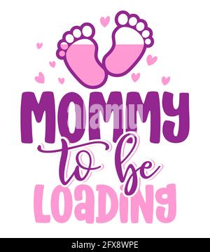 Mommy to be, loading - Pregnant vector illustration. Typography illustration for new borns.  Good for Father gift, posters, greeting cards, banners, t Stock Vector