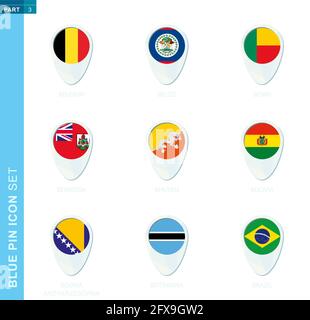 Pin flag set, map location icon in blue colors with flag of Belgium, Belize, Benin, Bermuda, Bhutan, Bolivia, Bosnia and Herzegovina, Botswana, Brazil Stock Vector