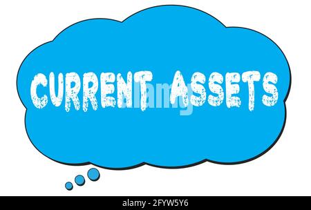 CURRENT  ASSETS text written on a blue thought cloud bubble. Stock Photo