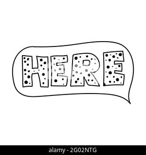 Doodle speech bubble in comic hand drawn style. dialog windows with phrase Here Vecor illustration Stock Vector