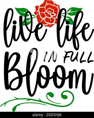 Live life in full bloom quote lettering Stock Vector