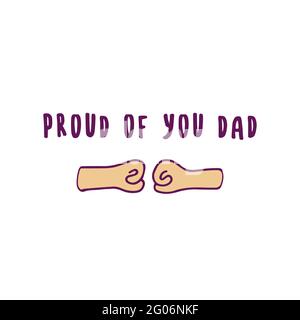 Phrase proud of you dad. Two hands hit with fists. Fathers Day. Colorful isolated flat vector illustration. Card for holiday Stock Vector