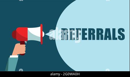 Male hand holding megaphone with referrals speech bubble. Loudspeaker. Banner business Stock Vector