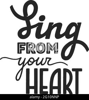 Sing from your heart phrase, motivation and inspiration quote for honest music lover. Handdrawn lettering sign for print, poster, label, banner, badge Stock Vector
