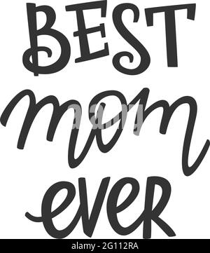 Best mom ever lettering, present concept for mother. Hand-drawn lettering sign for prints, posters, banner, badge, sticker, design element. Hand writt Stock Vector