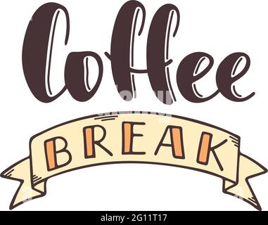 Coffee break hand drawn vector lettering with ribbon. Isolated sign for break and pause without background. Brush calligraphy imitation, text phrase d Stock Vector
