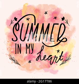 Summer in my heart lettering calligraphy card. Vector greeting illustration. Black text with elements on watercolor background. EPS 10 Stock Vector