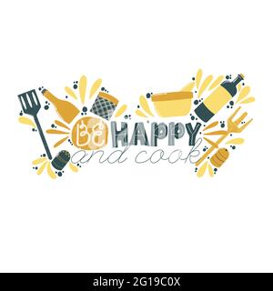 Colorful lettering slogan be happy and cook with kitchenware elements. Quote about kitchen and cooking with cute hand drawn illustration of elements o Stock Vector