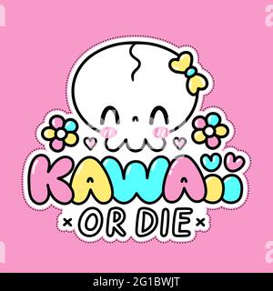 Cute funny skull character. Kawaii or die quote. Vector flat line cartoon kawaii character illustration icon. Kawaii print for t-shirt, card, poster concept Stock Vector