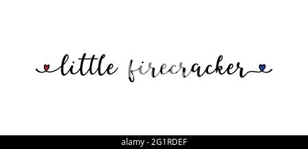 Hand drawn LITTLE FIRECRACKER quote. Independence Day of USA lettering. American patriotic phrase for postcard, invitation, poster, icon, label. Stock Vector
