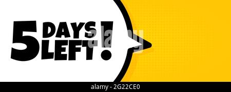5 days left. Speech bubble banner with 5 days left text. Loudspeaker. For business, marketing and advertising. Vector on isolated background. EPS 10. Stock Vector