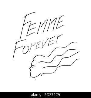 Femme Forever. Feminist slogan and portrait of a girl with long hair isolated on white background. Line art Profile of a proud strong woman and the mo Stock Vector
