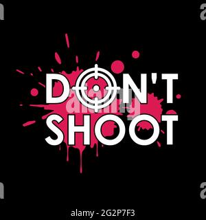 Don't shoot with a crosshair and splashes of pink paint. Print vector design for T-shirt Stock Vector