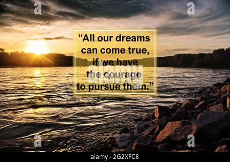 Inspirational and motivational Quote. All our dreams can come true, if we have the courage to pursue them. Sports, business and art motivation. Stock Photo