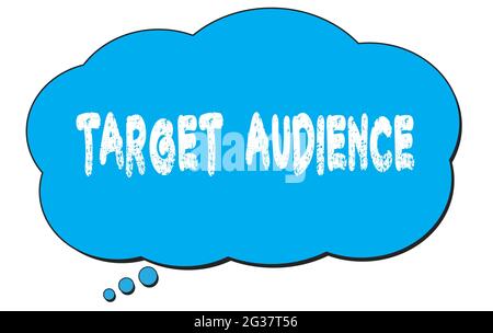 TARGET  AUDIENCE text written on a blue thought cloud bubble. Stock Photo
