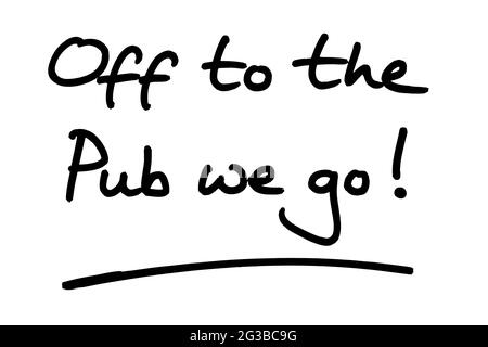 Off to the Pub we go! handwritten on a white background. Stock Photo