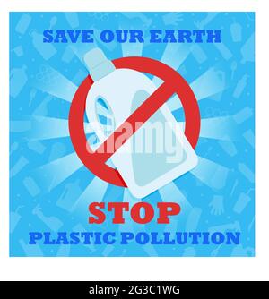 Stop plastic pollution. Save our Earth. A banner with a red prohibition sign crosses out the plastic bottle of detergent. Environmental poster. Stock Vector