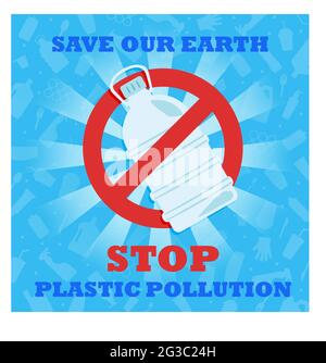 Stop plastic pollution. Save our Earth. A banner with a red prohibition sign crosses out the plastic bottle. Environmental poster. Say no to plastic. Stock Vector