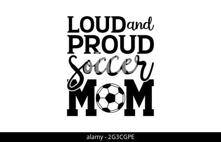 Soccer Mom - Soccer T Shirts Design, Hand Drawn Lettering Phrase 