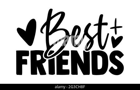 Best friends - best friend t shirts design, Hand drawn lettering phrase, Calligraphy t shirt design, Isolated on white background, svg Files Stock Photo