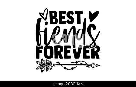 Best fiends forever - best friend t shirts design, Hand drawn lettering phrase, Calligraphy t shirt design, Isolated on white background, svg Files Stock Photo