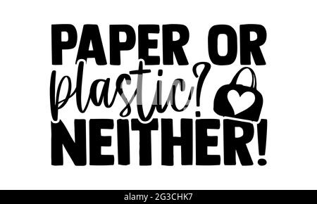 Paper or plastic? How about  neither?