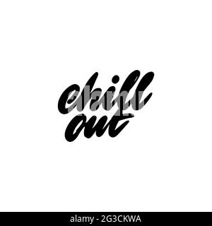 Just chill out - hand drawn lettering type design Vector Image