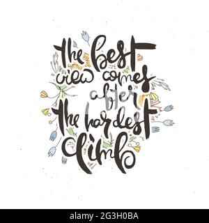 The Best View Comes After The Hardest Climb. Hand lettering grunge card with flower background. Handcrafted doodle letters in retro style. Hand-drawn Stock Vector