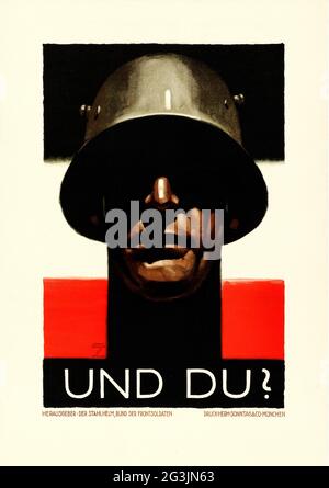 Vintage german poster - Ludwig Hohlwein (1874-1949) 'Und Du?' (Stahlehm Bund der Frontsoldaten, 1929) German Nazi propaganda. Stock Photo