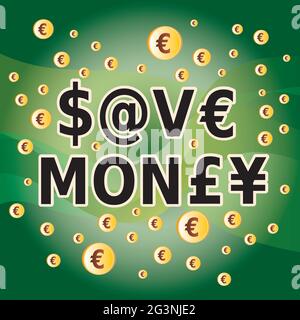 Save Money Letters and Money Currency Symbols with Dollar, Yen, Euro and Pound on Green Background Stock Vector
