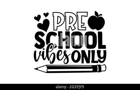 Pre school vibes only - Preschool t shirts design, Hand drawn lettering phrase, Calligraphy t shirt design, Isolated on white background, svg Files fo Stock Photo