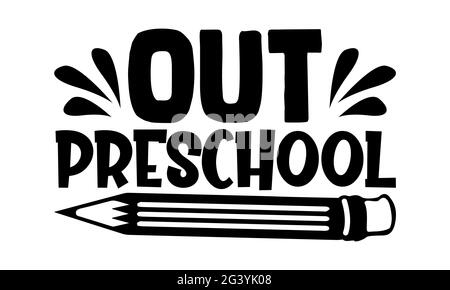 Out preschool - Preschool t shirts design, Hand drawn lettering phrase, Calligraphy t shirt design, Isolated on white background, svg Files for Cuttin Stock Photo