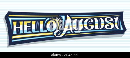 Vector banner Hello August, dark decorative sign with curly calligraphic font, illustration of art design sunbeams, summer time concept with hand writ Stock Vector