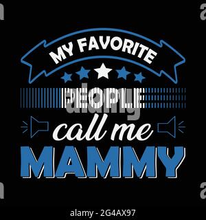 My favorite people call me mammy Stock Vector