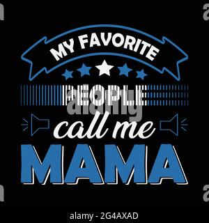 My favorite people call me mama Stock Vector