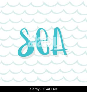 Sea lettering. Waves background. Blue color. Vector illustration, hand drawn design Stock Vector