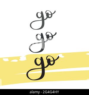 Go go go lettering. Yellow brush stroke. Vector illustration, hand drawn style Stock Vector