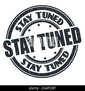 Stay tuned grunge rubber stamp on white background, vector illustration Stock Vector